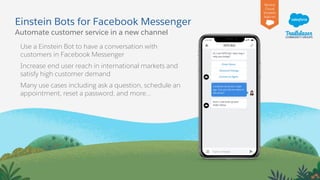 Einstein Bots for Facebook Messenger
Automate customer service in a new channel
Use a Einstein Bot to have a conversation ...