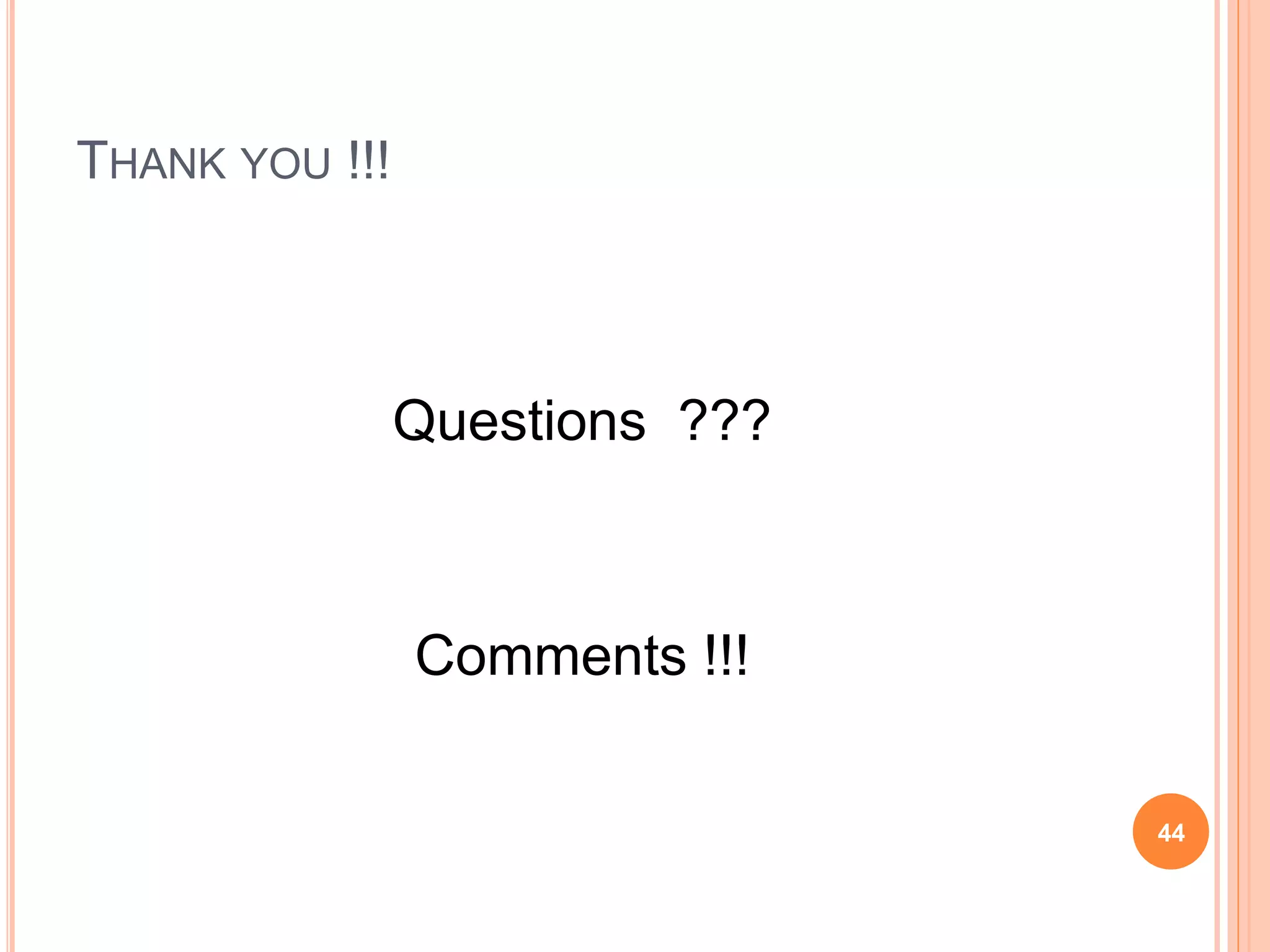 THANK YOU !!!
44
Questions ???
Comments !!!
 