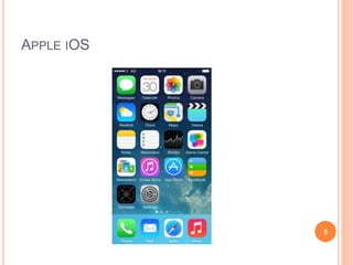 APPLE IOS
5
 