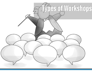 Types of Workshops
 