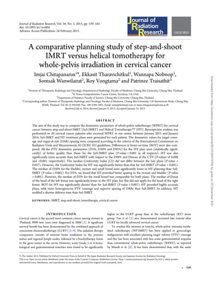 A comparative planning study of step-and-shoot
IMRT versus helical tomotherapy for
whole-pelvis irradiation in cervical cancer
Imjai Chitapanarux1*, Ekkasit Tharavichitkul1, Wannapa Nobnop1,
Somsak Wanwilairat1, Roy Vongtama2 and Patrinee Traisathit3
1
Division of Therapeutic Radiology and Oncology, Department of Radiology, Faculty of Medicine, Chiang Mai University, Chiang Mai, Thailand
2
St Teresa Comprehensive Cancer Center, Stockton, CA, USA
3
Department of Statistics, Faculty of Science, Chiang Mai University, Chiang Mai, Thailand
*Corresponding author. Division of Therapeutic Radiology and Oncology, Faculty of Medicine, Chiang Mai University, 110 Intavarorose Rode, Chiang Mai,
50200, Thailand. Tel: 66 53 945456; Fax: +66-5394-5491; Email: imjai@hotmail.com or imjai.chitapanarux@cmu.ac.th
Received July 6, 2014; Revised January 9, 2015; Accepted January 14, 2015
ABSTRACT
The aim of this study was to compare the dosimetric parameters of whole-pelvis radiotherapy (WPRT) for cervical
cancer between step-and-shoot IMRT (SaS-IMRT) and Helical Tomotherapy™ (HT). Retrospective analysis was
performed on 20 cervical cancer patients who received WPRT in our center between January 2011 and January
2014. SaS-IMRT and HT treatment plans were generated for each patient. The dosimetric values for target cover-
age and organ-at-risk (OAR) sparing were compared according to the criteria of the International Commission on
Radiation Units and Measurements 83 (ICRU 83) guidelines. Differences in beam-on time (BOT) were also com-
pared. All the PTV dosimetric parameters (D5%, D50% and D95%) for the HT plan were (statistically signiﬁ-
cantly) of better quality than those for the SaS-IMRT plan (P-value < 0.001 in all respects). HT was also
signiﬁcantly more accurate than SaS-IMRT with respect to the D98% and Dmean of the CTV (P-values of 0.008
and <0.001, respectively). The median Conformity Index (CI) did not differ between the two plans (P-value =
0.057). However, the Uniformity Index for HT was signiﬁcantly better than that for SaS-IMRT (P-value < 0.001).
The median of D50% for the bladder, rectum and small bowel were signiﬁcantly lower in HT planning than SaS-
IMRT (P-value < 0.001). For D2%, we found that HT provided better sparing to the rectum and bladder (P-value
< 0.001). However, the median of D2% for the small bowel was comparable for both plans. The median of Dmax
of the head of the left femur was signiﬁcantly lower in the HT plan, but this did not apply for the head of the right
femur. BOT for HT was signiﬁcantly shorter than for SaS-IMRT (P-value < 0.001). HT provided highly accurate
plans, with more homogeneous PTV coverage and superior sparing of OARs than SaS-IMRT. In addition, HT
enabled a shorter delivery time than SaS-IMRT.
KEYWORDS: IMRT, step-and-shoot, tomotherapy, cervical cancer
INTRODUCTION
Cervical cancer is the second most common cancer among women in
Thailand; 9999 new cases were diagnosed in 2008 [1]. A signiﬁcant
survival beneﬁt has been demonstrated for the combined approach of
concurrent chemoradiotherapy (CCRT) [2–4]. The radiation therapy
component consists of external beam irradiation to the primary
tumor and regional lymph nodes, followed by a brachytherapy boost
to the gross tumor in the cervix. However, acute Grade 3 or 4 hema-
tological and gastrointestinal toxicities were found to be signiﬁcantly
higher in the CCRT group than in the radiotherapy (RT) alone
group. Tan et al. [5] also demonstrated increased late toxicity after
CCRT for locally advanced cervical cancer.
To combat this increase in toxicity, whole-pelvic intensity-modu-
lated radiotherapy (WP-IMRT) has been applied to gynecologic
malignancies with excellent planning target volume (PTV) coverage
and this has been associated with less acute gastrointestinal sequelae
than conventional whole-pelvic radiotherapy (WPRT), as reported
by Mundt et al. [6]. It has been demonstrated that, with the same
© The Author 2015. Published by Oxford University Press on behalf of The Japan Radiation Research Society and Japanese Society for Radiation Oncology.
This is an Open Access article distributed under the terms of the Creative Commons Attribution License (http://creativecommons.org/licenses/by/4.0/), which permits
unrestricted reuse, distribution, and reproduction in any medium, provided the original work is properly cited.
Journal of Radiation Research, Vol. 56, No. 3, 2015, pp. 539–545
doi: 10.1093/jrr/rrv004
Advance Access Publication: 26 February 2015
• 539
Downloaded
from
https://academic.oup.com/jrr/article/56/3/539/916784
by
guest
on
25
December
2021
 
