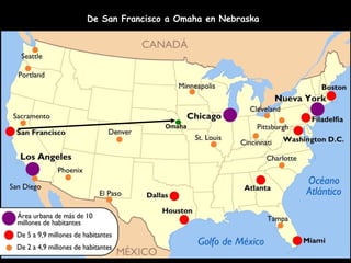 Omaha
De San Francisco a Omaha en Nebraska
.
 