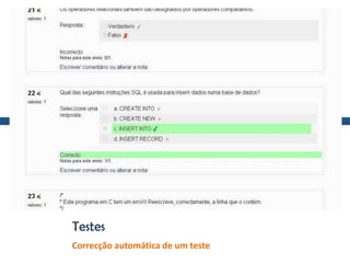 Testes
Correcção automática de um teste
 