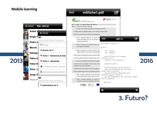 3. Futuro?
Mobile learning
20162013
 