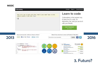 3. Futuro?
MOOC
20162013
 