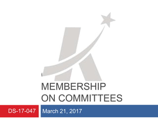 COUNCIL
MEMBERSHIP
ON COMMITTEES
March 21, 2017DS-17-047
 