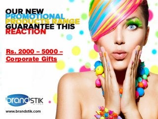 Rs. 2000 – 5000 –
Corporate Gifts
 