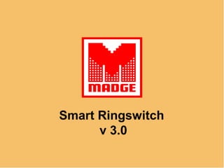 Smart Ringswitch
v 3.0
 