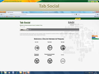 Tab Social




SAGI - Secretaria de Avaliação e Gestão da Informação
 