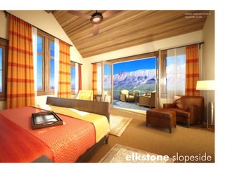 master bedroom suite in
            slopeside condo




elkstone slopeside
 