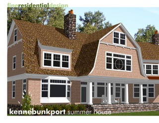fineresidentialdesign




                        early design concepts for a summer home on the water in kennebunkport maine



kennebunkport summer house
 
