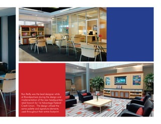 Ron Reilly was the lead designer while
at Brandpartners during the design and
implementation of the new headquarters
retail branch for 1st Advantage Federal
Credit Union. The design utilized the
same palette and signature elements
used throughout their entire footprint.
 