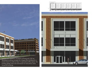 working with Destefano Architects of Portsmouth, NH we
developed building concepts for a large office building for a
anchor tenant as well as class ‘a’ speculative office space. the
building design was to be reminiscent of mid-century ware-
house/loft buildings
 