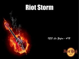 Riot Storm



       IES La Zafra - 4ºB
 