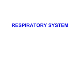 RESPIRATORY SYSTEM
 