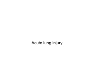 Acute lung injury
 