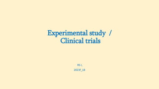 Experimental study /
Clinical trials
RS I,
2023f_LB
 