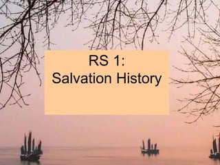 RS 1:
Salvation History
 