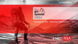 #ArcherSummit
Harnessing Risk. Exploring Opportunity.
 
