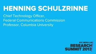 Chief Technology Oﬃcer,
Federal Communications Commission
Professor, Columbia University
HENNING SCHULZRINNE
 