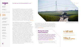 Em janeiro de 2022, também anunciamos aporte de
R$ 10 milhões na Tupinambá Energia, startup criada em
2019 e uma das primeiras a se especializar no desen-
volvimento de soluções de recarga elétrica veicular no
Brasil, operando a infraestrutura. Nosso objetivo é ace-
lerar o desenvolvimento da rede de recarga no Brasil,
além de estender o nosso portfólio para o segmento de
mobilidade elétrica, o que inclui o fornecimento de ener-
gia renovável e soluções de abastecimento elétrico para
frotas de empresas, e o desenvolvimento de uma rede
de recarga rápida (programa Shell Recharge). |GRI 102-10|
Além de planejar e desenvolver a energia do futuro,
liderar a transição energética abrange prover, à
sociedade, a energia de que ela precisa no presente.
Nesse sentido, por meio da licença da marca Shell,
comercializamos combustíveis em postos, aeroportos e
para clientes no mercado B2B. No total, detemos mais
de 70 bases de distribuição de combustíveis, mais de
70 bases de abastecimento em aeroportos, presença
em 13 portos, além de seis portos próprios, e mais de
7.900 postos de serviços com a marca Shell no Brasil,
Paraguai e na Argentina, além de uma refinaria no país
vizinho – na qual estamos investindo para que atue com
ainda mais inteligência, tecnologia e eficiência. Nossas
operações incluem ainda as lojas de conveniência
Shell Select e os mercados de proximidade OXXO
do Grupo Nós, que incrementam a experiência de
compra dos nossos consumidores finais. Visando ao
desenvolvimento dos territórios em que atuamos,
contamos também com a Fundação Raízen, que reforça
nossa responsabilidade social.
Encerramos a safra 2021/2022 com mais de 40 mil co-
laboradores e colaboradoras em uma plataforma única
e irreplicável, que alcançou receita líquida de R$ 196,2
bilhões e com a qual seguimos redefinindo o futuro da
energia. |GRI 102-7, 102-8|
+ 40 mil
colaboradores e colaboradoras
196,2 bilhões
de reais de receita líquida
1. 
Os dados referentes a essa operação estão sendo integrados aos
nossos sistemas e, portanto, ainda não estão considerados neste
ciclo de relato.
Parque de Bioenergia Barra Bonita (SP)
Rompendo ainda
mais fronteiras
Em novembro de 2021, concluímos a aquisição
de 50% da Barcos Y Rodados para entrarmos
no Paraguai, onde estamos operando, por meio
da marca Shell, com 340 postos de reven-
da, complementando a nossa plataforma de
negócios na América do Sul.1 |GRI 102-10|
SOBRE ESTE
RELATÓRIO
... COM MODELO DE
NEGÓCIOS ÚNICO E
IRREPLICÁVEL…
DESTAQUES DO ANO-SAFRA
… E PROPOSTA DE VALOR
NO LONGO PRAZO
MENSAGEM
DO PRESIDENTE
… CRESCIMENTO
ESTRUTURADO…
LIDERANDO
A TRANSIÇÃO
ENERGÉTICA
RESULTADOS
FINANCEIROS
CADERNO DE
INDICADORES
SUMÁRIOS DE
CONTEÚDO GRI
CARTA DE
ASSEGURAÇÃO
EXPEDIENTE
13
RELATÓRIO ANUAL DE SUSTENTABILIDADE 2021–2022
 