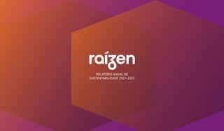 RELATÓRIO ANUAL DE
SUSTENTABILIDADE 2021-2022
 