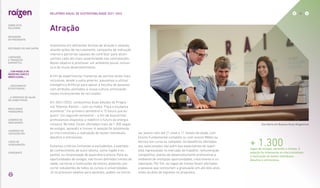 Investimos em diferentes formas de atração e seleção,
aliando ações de recrutamento, campanha de indicação
interna e parcerias capazes de contribuir para alcan-
çarmos cada vez mais assertividade nas contratações.
Nosso objetivo é promover um ambiente plural, inclusi-
vo e de muito desenvolvimento.
A fim de experimentar maneiras de sermos ainda mais
inclusivos, desde a safra anterior, passamos a utilizar
Inteligência Artificial para apoiar a escolha de pessoas
com atributos alinhados à nossa cultura, eliminando
vieses inconscientes do recrutador.
Em 2021/2022, conduzimos duas edições do Progra-
ma Talentos Raízen – com os motes “Faça a mudança
acontecer” (no primeiro semestre) e “O futuro que eu
quero” (no segundo semestre) – a fim de buscarmos
profissionais dispostos a redefinir o futuro da energia
conosco. No total, foram ofertadas mais de 1.300 vagas
de estágio, aprendiz e trainee. A seleção foi totalmente
on-line e envolveu a realização de testes individuais,
desafios e entrevistas.
Evitamos critérios limitantes e excludentes, a exemplo
do conhecimento de outro idioma, como inglês e es-
panhol, ou necessidade de experiência prévia. Para as
oportunidades de estágio, não foram definidos limites de
idade, carreiras e instituições de ensino, podendo con-
correr estudantes de todos os cursos e universidades.
Já no processo seletivo para aprendiz, podem se inscre-
Atração
ver jovens com até 21 anos e 11 meses de idade, com
Ensino Fundamental completo ou com ensino Médio ou
técnico em curso ou completo. Os benefícios ofertados
aos selecionados vão além das expectativas de quem
está ingressando no mercado de trabalho: remuneração
competitiva, planos de desenvolvimento profissional e
ambiente de múltiplas oportunidades, crescimento e co-
laboração. Por fim, as vagas de trainee foram ofertadas
a pessoas que concluíram a graduação em até dois anos
antes da data de ingresso no programa.
+ 1.300
vagas de estágio, aprendiz e trainee. A
seleção foi totalmente on-line e envolveu
a realização de testes individuais,
desafios e entrevistas.
Escritório em Buenos Aires (Argentina)
... COM MODELO DE
NEGÓCIOS ÚNICO E
IRREPLICÁVEL…
31
RELATÓRIO ANUAL DE SUSTENTABILIDADE 2021–2022
SOBRE ESTE
RELATÓRIO
… E PROPOSTA DE VALOR
NO LONGO PRAZO
MENSAGEM
DO PRESIDENTE
… CRESCIMENTO
ESTRUTURADO…
LIDERANDO
A TRANSIÇÃO
ENERGÉTICA
RESULTADOS
FINANCEIROS
CADERNO DE
INDICADORES
SUMÁRIOS DE
CONTEÚDO GRI
CARTA DE
ASSEGURAÇÃO
EXPEDIENTE
DESTAQUES DO ANO-SAFRA
 