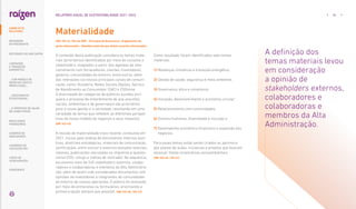 Materialidade
|GRI 102-43, 102-46; WEF - Princípios de Governança - Engajamento de
partes interessadas - Questões materiais que afetam as partes interessadas|
O conteúdo desta publicação considera os temas mate-
riais (prioritários) identificados por meio de consulta a
stakeholders, mapeados a partir das agendas de rela-
cionamento com fornecedores, clientes, investidores,
governo, comunidades do entorno, entre outros, além
das interações via nossos principais canais de comuni-
cação, como: Ouvidoria, Redes Sociais Digitais, Serviço
de Atendimento ao Consumidor (SAC) e CSOnline.
A diversidade de categorias de públicos ouvidos enri-
quece o processo de entendimento de que assuntos
sociais, ambientais e de governança são prioritários
para a nossa gestão e a sociedade, resultando em uma
variedade de temas que refletem as diferentes perspec-
tivas do nosso modelo de negócios e seus impactos.
|GRI 102-42|
A revisão de materialidade mais recente, conduzida em
2021, iniciou pela análise de documentos internos (polí-
ticas, diretrizes estratégicas, materiais de comunicação,
certificações, entre outros) e externos (estudos setoriais,
releases, publicações veiculadas na imprensa e questio-
nários ESG, ratings e índices de mercado). Na sequência,
escutamos mais de 240 stakeholders externos, colabo-
radores e colaboradoras e membros da Alta Administra-
ção, além de terem sido considerados documentos com
opiniões de investidores e integrantes de comunidades
do entorno de nossas operações. O público foi acessado
por meio de entrevistas ou formulários, priorizando a
primeira opção sempre que possível. |GRI 102-40, 102-42|
Como resultado, foram identificados sete temas
materiais:
1) Mudanças climáticas e transição energética;
2) Gestão de saúde, segurança e meio ambiente;
3) Governança, ética e compliance;
4) Inovação, desenvolvimento e economia circular;
5) Relacionamento com comunidades;
6) Direitos humanos, diversidade e inclusão e
7) 
Desempenho econômico-financeiro e expansão dos
negócios.
Para esses temas estão sendo criados ou aprimora-
dos planos de ações, iniciativas e projetos que buscam
alcançar metas corporativas socioambientais.
|GRI 102-44, 102-47|
A definição dos
temas materiais levou
em consideração
a opinião de
stakeholders externos,
colaboradores e
colaboradoras e
membros da Alta
Administração.
... COM MODELO DE
NEGÓCIOS ÚNICO E
IRREPLICÁVEL…
DESTAQUES DO ANO-SAFRA
… E PROPOSTA DE VALOR
NO LONGO PRAZO
MENSAGEM
DO PRESIDENTE
… CRESCIMENTO
ESTRUTURADO…
RESULTADOS
FINANCEIROS
CADERNO DE
INDICADORES
SUMÁRIOS DE
CONTEÚDO GRI
CARTA DE
ASSEGURAÇÃO
EXPEDIENTE
04
RELATÓRIO ANUAL DE SUSTENTABILIDADE 2021–2022
SOBRE ESTE
RELATÓRIO
LIDERANDO
A TRANSIÇÃO
ENERGÉTICA
 