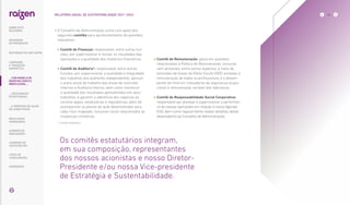 • 
O Conselho de Administração conta com apoio dos
seguintes comitês para aprofundamento de questões
relevantes:
 
Comitê de Finanças: responsável, entre outras fun-
ções, por supervisionar e revisar os resultados das
operações e a qualidade dos relatórios financeiros.
 
Comitê de Auditoria1: responsável, entre outras
funções, por supervisionar a qualidade e integridade
dos trabalhos dos auditores independentes; aprovar
o plano anual de trabalho das áreas de controles
internos e Auditoria Interna, bem como monitorar
a qualidade dos resultados apresentados em seus
trabalhos; e garantir a aderência dos negócios às
normas legais, estatutárias e regulatórias, além de
acompanhar os planos de ação desenvolvidos para
cada risco mapeado, inclusive riscos relacionados às
mudanças climáticas.
 
Comitê de Remuneração: apoia em questões
relacionadas à Política de Remuneração, inclusive
vem atrelando, entre outros aspectos, a meta de
emissões de Gases do Efeito Estufa (GEE) evitadas à
remuneração de todos os profissionais, e o desem-
penho do time em indicadores de segurança ocupa-
cional à remuneração variável das lideranças.
 
Comitê de Responsabilidade Social Corporativa:
responsável por planejar e supervisionar a performan-
ce de nossas operações em relação à nossa Agenda
ESG, bem como regularmente relatar detalhes desse
desempenho ao Conselho de Administração.
Os comitês estatutários integram,
em sua composição, representantes
dos nossos acionistas e nosso Diretor-
Presidente e/ou nossa Vice-presidente
de Estratégia e Sustentabilidade.
1. Comitê estatutário
... COM MODELO DE
NEGÓCIOS ÚNICO E
IRREPLICÁVEL…
44
RELATÓRIO ANUAL DE SUSTENTABILIDADE 2021–2022
SOBRE ESTE
RELATÓRIO
… E PROPOSTA DE VALOR
NO LONGO PRAZO
MENSAGEM
DO PRESIDENTE
… CRESCIMENTO
ESTRUTURADO…
LIDERANDO
A TRANSIÇÃO
ENERGÉTICA
RESULTADOS
FINANCEIROS
CADERNO DE
INDICADORES
SUMÁRIOS DE
CONTEÚDO GRI
CARTA DE
ASSEGURAÇÃO
EXPEDIENTE
DESTAQUES DO ANO-SAFRA
 