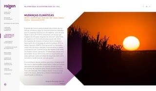 MUDANÇAS CLIMÁTICAS
A gestão de riscos e oportunidades decorrentes de mu-
danças climáticas segue as mesmas diretrizes adotadas
para os aspectos financeiros e de negócios, uma vez que,
desde a safra 2017/2018, concluímos um estudo que
mapeou os principais impactos do clima em cada frente
de negócio e em horizonte de longo prazo (até 2040).
As projeções de cenários climáticos foram estabeleci-
das a partir da combinação de cenários globais (IPCC) e
dados regionais (CMIP5). Para aproximar os resultados
ainda mais da nossa realidade, tropicalizamos os dados,
cruzando-os com características das regiões onde estão
localizadas nossas operações. A metodologia desse estu-
do também incluiu entrevistas com os responsáveis por
cada operação e pela estratégia de expansão, bem como
considerou tendências do mercado global.
A consolidação dessas análises permitiu o mapeamento
de riscos e oportunidades associados a todas as nossas
operações em função de um cenário climático futuro,
em termos de impactos tanto físicos quanto reputacio-
nais e de mercado. Para integrar esses riscos à nossa
matriz de riscos, adotamos a mesma metodologia de
classificação e relevância.
Parque de Bioenergia Jataí (GO),
canavial
|GRI 201-2; SASB FB-AG-440a.1, RR-BI-430a.1; WEF – Planeta - Mudanças
Climáticas - Implementação de TCFD|
... COM MODELO DE
NEGÓCIOS ÚNICO E
IRREPLICÁVEL…
49
RELATÓRIO ANUAL DE SUSTENTABILIDADE 2021–2022
SOBRE ESTE
RELATÓRIO
… E PROPOSTA DE VALOR
NO LONGO PRAZO
MENSAGEM
DO PRESIDENTE
… CRESCIMENTO
ESTRUTURADO…
LIDERANDO
A TRANSIÇÃO
ENERGÉTICA
RESULTADOS
FINANCEIROS
CADERNO DE
INDICADORES
SUMÁRIOS DE
CONTEÚDO GRI
CARTA DE
ASSEGURAÇÃO
EXPEDIENTE
DESTAQUES DO ANO-SAFRA
 
