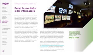 Proteção dos dados
e das informações
A fim de garantir segurança da informação e ciberné-
tica, consideramos as melhores práticas de mercado,
como as normas da série ISO 27001 e o framework
internacional NIST-CSF, dedicado à evolução dos con-
troles, com medição periódica do score de maturidade
acompanhada por fóruns executivos – os quais contam
com a participação de membros do Comitê de Auditoria
e do Conselho de Administração, que acompanham as
principais iniciativas do Planejamento Estratégico de
Segurança, com descrição de ações e status.
Também investimos na constante atualização de softwa-
res com vistas a melhorias na detecção de ameaças e
ataques e na velocidade de resposta e correção de vul-
nerabilidades. Periodicamente, são executados testes,
com o intuito de monitorar e aprimorar as redes e os
sistemas. Em 2021, nossas equipes foram treinadas, em
amplo programa de crise cibernética, para respostas
rápidas a incidentes, reforçando a responsabilidade de
todos os colaboradores e colaboradoras em relação à
segurança de informações, processos e ativos.
A fim de garantir segurança
da informação e cibernética,
consideramos as melhores
práticas de mercado, como as
normas da série
ISO 27001
Parque de Bioenergia Costa Pinto (SP)
A ideia de que todos do time são agentes da segurança
dos dados de que dispõem foi ainda reforçada no âmbito
da campanha interna “Guardião – Você é a chave para a
nossa Segurança”, que buscou ir além do ambiente de
trabalho, conscientizando sobre situações relacionadas
ao dia a dia dos colaboradores com seus familiares e
amigos e à forma como protegem os dados pessoais.
Atentos aos fornecedores que atuam em processos en-
volvendo serviços de processamento e armazenamento
de dados, publicamos, em dezembro de 2021,
os Requisitos de Segurança e Tecnologia da Informação
para Fornecedores, documento que estabelece dispo-
sições adicionais sobre os controles mínimos de segu-
rança e Tecnologia da Informação, visando à proteção de
nossos ativos, sistemas e informações.
... COM MODELO DE
NEGÓCIOS ÚNICO E
IRREPLICÁVEL…
RELATÓRIO ANUAL DE SUSTENTABILIDADE 2021–2022
SOBRE ESTE
RELATÓRIO
… E PROPOSTA DE VALOR
NO LONGO PRAZO
MENSAGEM
DO PRESIDENTE
… CRESCIMENTO
ESTRUTURADO…
LIDERANDO
A TRANSIÇÃO
ENERGÉTICA
RESULTADOS
FINANCEIROS
CADERNO DE
INDICADORES
SUMÁRIOS DE
CONTEÚDO GRI
CARTA DE
ASSEGURAÇÃO
EXPEDIENTE
DESTAQUES DO ANO-SAFRA
56
 