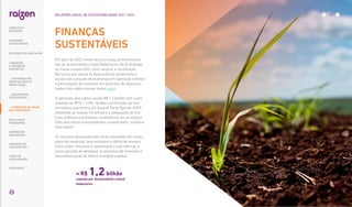Em abril de 2022, encerramos a nossa primeira emis-
são de Sustainability-Linked Debêntures (SLD) atrelada
às metas nossas ESG, como ampliar a certificação
Bonsucro que atesta as boas práticas ambientais e
sociais nos parques de bioenergia em operação e elevar
a participação de mulheres em posições de liderança
(saiba mais sobre nossas metas aqui).
A operação, que captou quase R$ 1,2 bilhão com custo
atrelado ao IPCA + 5,9%, recebeu certificação da Sus-
tainalytics, que emitiu um Second Party Opinion (SPO),
atestando as nossas iniciativas e a adequação de prá-
ticas, políticas e processos corporativos aos princípios
ESG para títulos e empréstimos considerados “sustaina-
bility-linked”.
Os recursos dessa emissão serão investidos em nosso
plano de expansão, que considera a oferta de energia
mais limpa, renovável e sustentável e visa reforçar a
nossa posição de destaque no processo de transição e
descarbonização da matriz energética global.
FINANÇAS
SUSTENTÁVEIS
≈ R$ 1,2bilhão
captado por Sustainability-Linked
Debêntures
… E PROPOSTA DE VALOR
NO LONGO PRAZO
76
RELATÓRIO ANUAL DE SUSTENTABILIDADE 2021–2022
SOBRE ESTE
RELATÓRIO
... COM MODELO DE
NEGÓCIOS ÚNICO E
IRREPLICÁVEL…
MENSAGEM
DO PRESIDENTE
… CRESCIMENTO
ESTRUTURADO…
LIDERANDO
A TRANSIÇÃO
ENERGÉTICA
RESULTADOS
FINANCEIROS
CADERNO DE
INDICADORES
SUMÁRIOS DE
CONTEÚDO GRI
CARTA DE
ASSEGURAÇÃO
EXPEDIENTE
DESTAQUES DO ANO-SAFRA
 