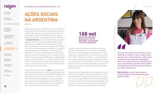 AÇÕES SOCIAIS
NA ARGENTINA
|GRI 102-43|
Nossos programas de investimento social na Argentina
estão fortemente orientados às comunidades das loca-
lidades onde operamos, principalmente em Dock Sud,
localidade do partido de Avellaneda, na província de
Buenos Aires. Entre as principais iniciativas, destaca-se
o Creando Vínculos, que visa promover e acompanhar
projetos, ideias e iniciativas de organizações sociais
de nossa comunidade. Esse acompanhamento não é
apenas econômico, mas consiste também em fortalecer
o know-how das organizações e trabalhar na instalação
de capacidades que transcendam o projeto ou ação
específica. A iniciativa é empreendida há 20 anos, bem
antes de iniciarmos operação no país, e, desde então, já
foram conduzidos mais de 280 projetos, acompanhando
mais de 135 organizações, com impacto direto em mais
de 108 mil beneficiários. A seleção dos projetos é reali-
zada por meio de concurso anual, com chamada aberta
e pública a toda a comunidade.
Desde 2020, desenvolvemos o Lazos, cujo principal ob-
jetivo consiste em facilitar a inserção laboral de jovens
que estão no último ano do Ensino Médio. O público-alvo
é formado por alunos de escolas técnicas com treina-
mento relacionado ao exigido por nossas operações,
que, ao serem selecionados, participam de oficinas de
autoconhecimento e desenvolvimento de habilidades
socioemocionais, tanto teóricas quanto práticas.
Também mantemos programa de bolsas com a Uni-
versidad de San Andrés, uma das mais conceituadas
instituições de ensino superior da Argentina. Em 2021,
celebramos a graduação do primeiro aluno, cuja carrei-
ra foi 100% custeada pela iniciativa – tanto em relação
aos estudos quanto às despesas adicionais com mora-
dia, alimentação e material didático. Em 2022, mais dois
bolsistas da comunidade de Avellaneda já iniciaram os
estudos. A seleção foi realizada por meio de chamada
aberta e pública.
Seguimos ainda conduzindo ações emergenciais, como
doações para mitigar os efeitos da pandemia em 2021,
com suprimentos e equipamentos para hospitais próxi-
mos às nossas operações e combustível para ambulân-
cias. E, em fevereiro de 2022, destinamos colchões para
as famílias da Villa Inflamable (vizinhas da Refinaria) e
Barracas (vizinhas da nossa fábrica de lubrificantes).
108 mil
beneficiários impactados
diretamente em mais de
280 projetos, acompanhando
mais de 135 organizações
Participar do Creando Vínculos permitiu a nós,
professores, entender o que os nossos alunos
queriam, pois o nosso projeto foi criado a partir
da análise e observação das necessidades
deles. Com o apoio da Raízen, conseguimos ad-
quirir equipamentos para oferecermos melhor
qualidade educacional. Muito obrigado, Raízen,
por confiar na Educação!
Marina García, docente responsável por
projetos especiais na Escuela de Educación
Especial N°506
… E PROPOSTA DE VALOR
NO LONGO PRAZO
82
RELATÓRIO ANUAL DE SUSTENTABILIDADE 2021–2022
SOBRE ESTE
RELATÓRIO
... COM MODELO DE
NEGÓCIOS ÚNICO E
IRREPLICÁVEL…
MENSAGEM
DO PRESIDENTE
… CRESCIMENTO
ESTRUTURADO…
LIDERANDO
A TRANSIÇÃO
ENERGÉTICA
RESULTADOS
FINANCEIROS
CADERNO DE
INDICADORES
SUMÁRIOS DE
CONTEÚDO GRI
CARTA DE
ASSEGURAÇÃO
EXPEDIENTE
DESTAQUES DO ANO-SAFRA
 