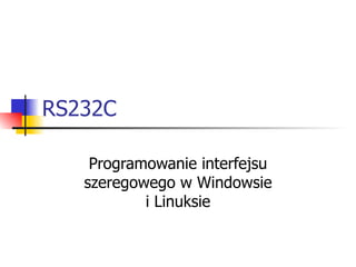 RS232C Programowanie interfejsu szeregowego w Windowsie i Linuksie 