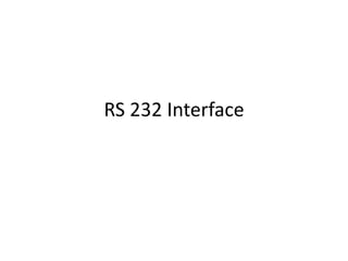 RS 232 Interface
 