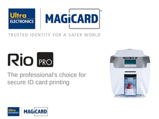 The professional’s choice for
secure ID card printing
 