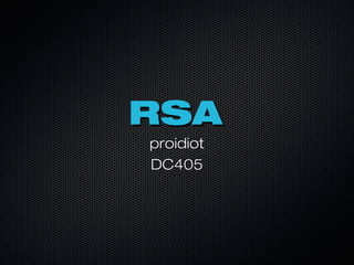 RSARSA
proidiotproidiot
DC405DC405
 