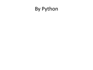 By Python
 