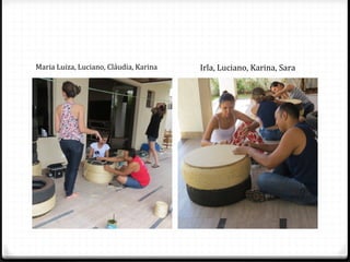 Maria Luiza, Luciano, Cláudia, Karina

Irla, Luciano, Karina, Sara

 