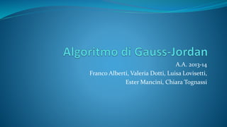 A.A. 2013-14
Franco Alberti, Valeria Dotti, Luisa Lovisetti,
Ester Mancini, Chiara Tognassi
 