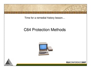 Time for a remedial history lesson…



C64 Protection Methods
 