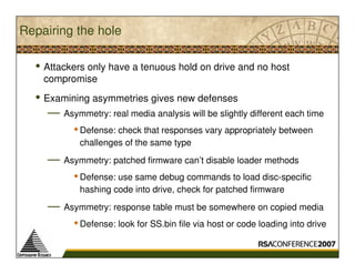 Repairing the hole

  • Attackers only have a tenuous hold on drive and no host
    compromise
  • Examining asymmetries g...