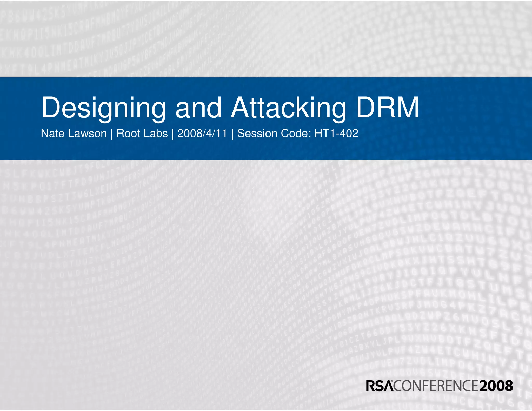 Designing and Attacking DRM (RSA 2008)