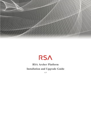 RSA Archer Platform
Installation and Upgrade Guide
6.9
 