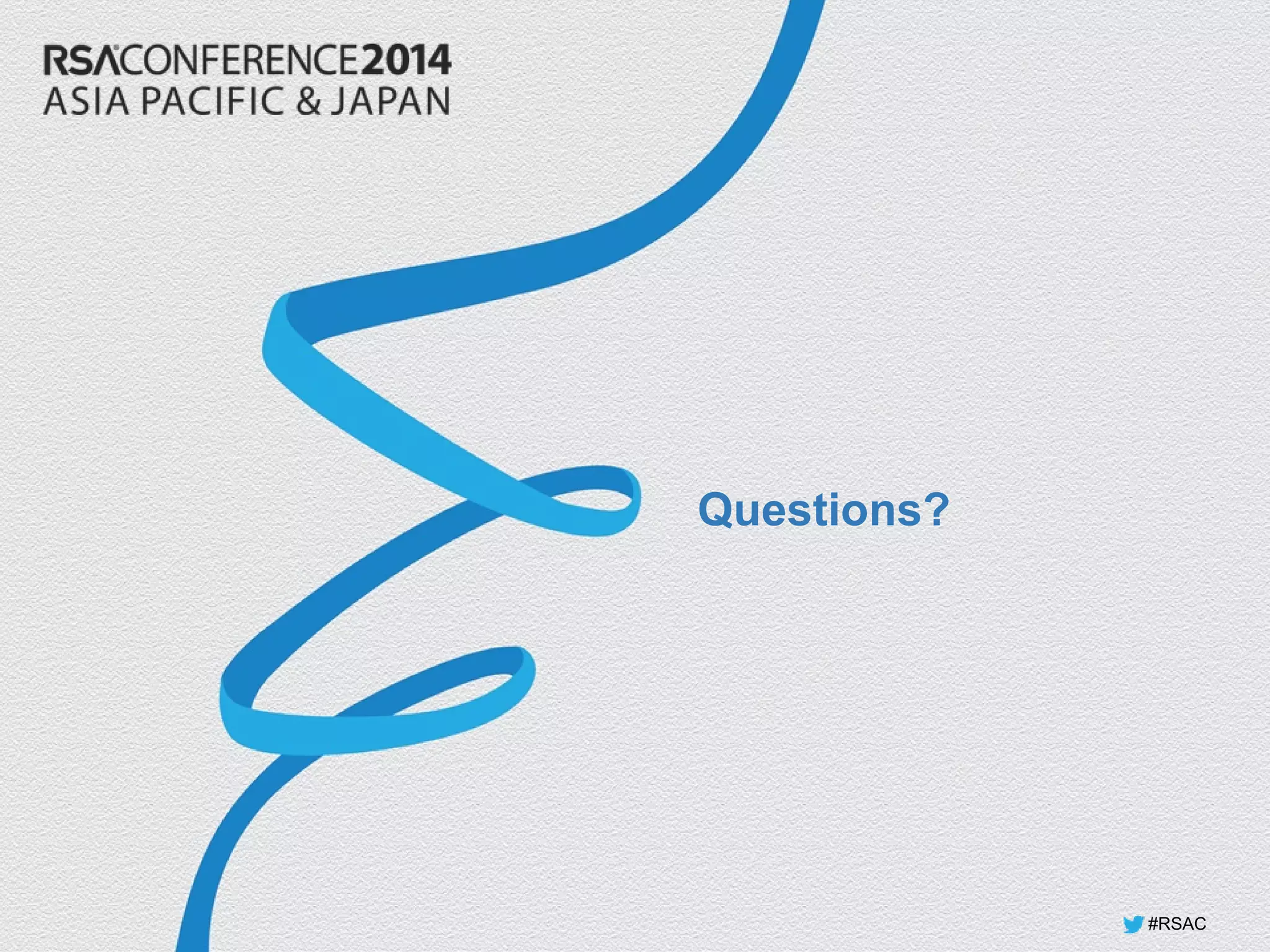 #RSAC
#RSAC
Questions?
 