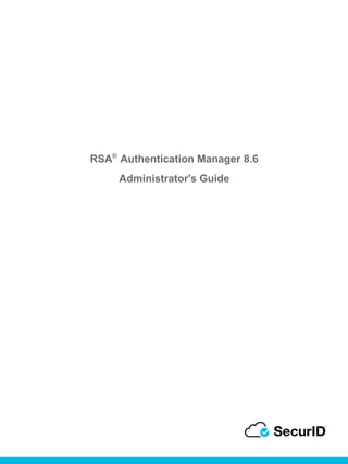 RSA®
Authentication Manager 8.6
Administrator's Guide
 