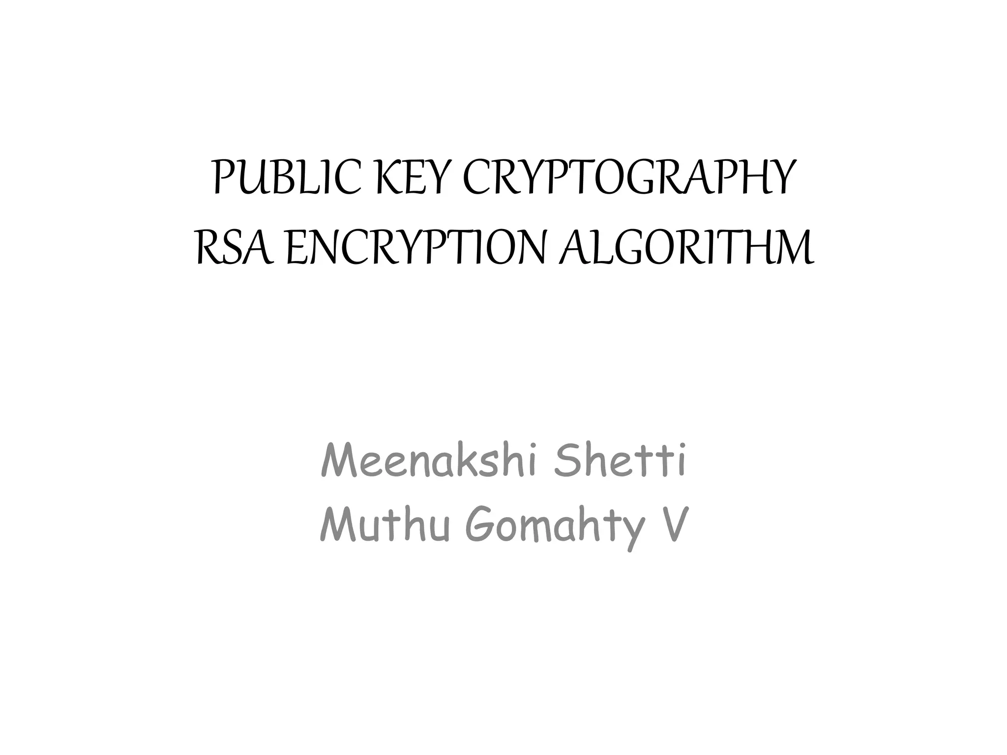 RSA - ALGORITHM by Muthugomathy and Meenakshi Shetti of GIT COLLEGE | PPT