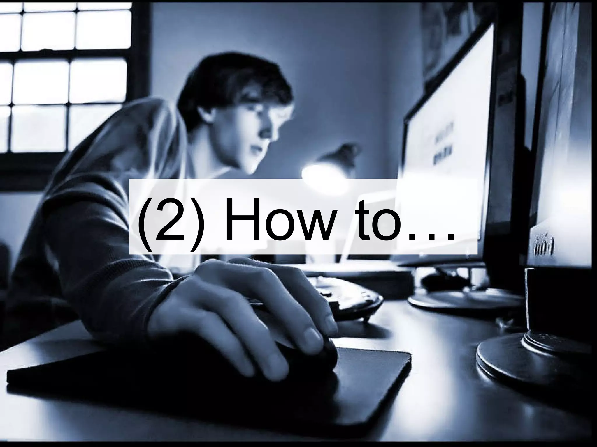 (2) How to…
