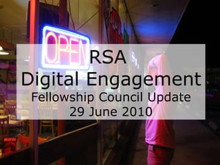 RSA  Digital Engagement Fellowship Council Update 29 June 2010 