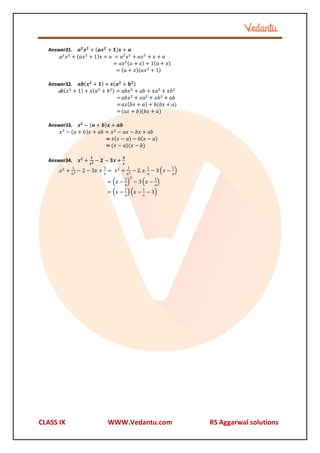 CLASS IX WWW.Vedantu.com RS Aggarwal solutions
Answer31. 𝒂𝟐
𝒙𝟐
+ (𝒂𝒙𝟐
+ 𝟏)𝒙 + 𝒂
.𝑎2
𝑥2
+ (𝑎𝑥2
+ 1)𝑥 + 𝑎 = 𝑎2
𝑥2
+ 𝑎𝑥3
+ 𝑥 ...